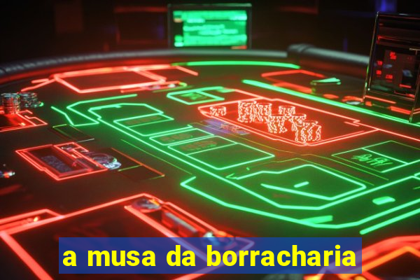 a musa da borracharia